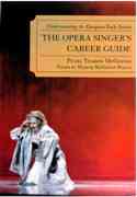 Opera Singer's Career Guide : Understanding The European Fach System.