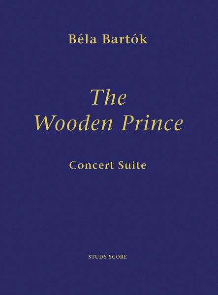 Wooden Prince : Concert Suite / Prepared by Nelson O. Dellamaggiore and Peter Bartok.