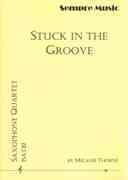 Stuck In The Groove : For Saxophone Quartet (2002).