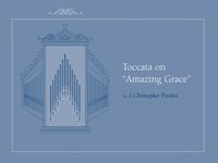 Toccata On Amazing Grace : For Organ.