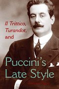Trittico, Turandot, and Puccini's Late Style.