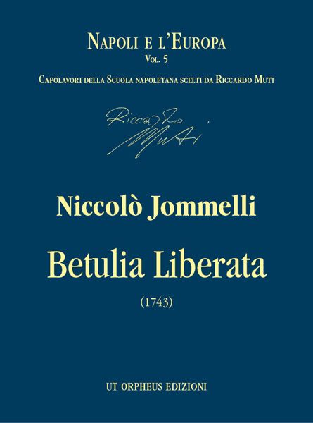 Betulia Liberata : Oratorio Per 4 Voci, Coro E Strumenti (1743) / edited by Gaetano Pitarresi.