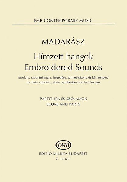 Himzett Hangok = Embroidered Sounds : For Flute, Soprano, Violin, Synthesizer and Two Bongos.