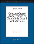 Concerto Grosso Arrangements Of Geminiani's Op. 1 Violin Sonatas / edited by Mark Kroll.