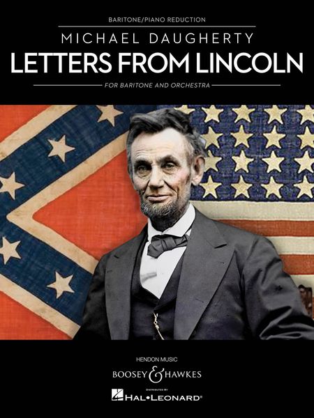 Letters From Lincoln : For Baritone and Orchestra (2009) - reduction For Baritone and Piano.