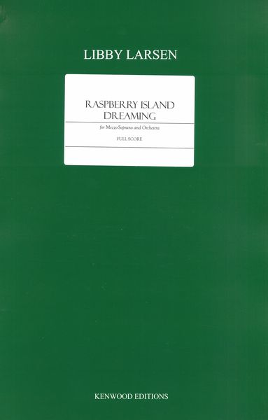 Raspberry Island Dreaming : For Mezzo Soprano and Orchestra (2002) [Download].
