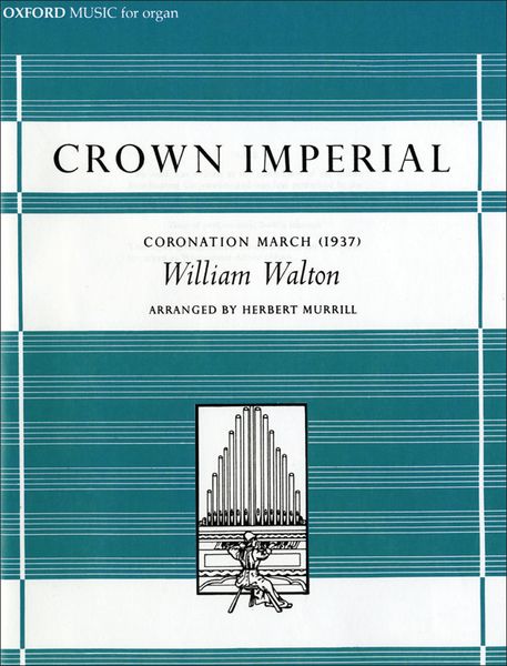 Crown Imperial - A Coronation March : For Organ Solo.
