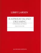 Raspberry Island Dreaming : For Mezzo-Soprano and Orchestra (2002) - Piano reduction [Download].