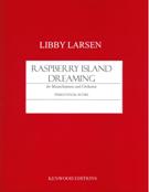 Raspberry Island Dreaming : For Mezzo-Soprano and Orchestra (2002) - Piano reduction [Download].