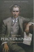 New Percy Grainger Companion / edited by Penelope Thwaites.