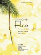 Creative Carols For Flute : Traditional Carols With A Popular Twist / arranged by ed Hogan.