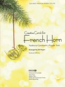 Creative Carols For French Horn : Traditional Carols With A Popular Twist / arranged by ed Hogan.