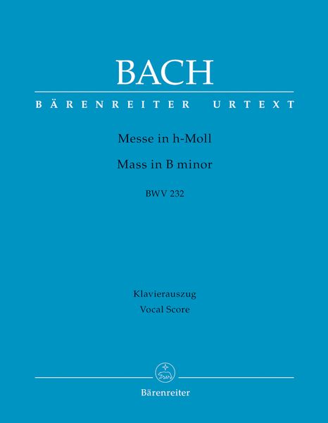 Messe In H-Moll, BWV 232 / edited by Andreas Koehs.