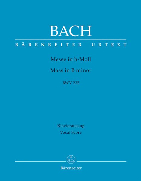 Messe In H-Moll, BWV 232 / edited by Andreas Koehs.