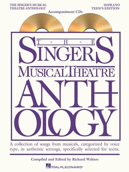 Singer's Musical Theatre Anthology : Soprano, Teen's Edition / compiled and ed. by Richard Walters.