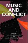 Music and Conflict / edited by John Morgan O'Connell and Salwa El-Shawan Castelo-Branco.