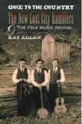 Gone To The Country : The New Lost City Ramblers and The Folk Music Revival.
