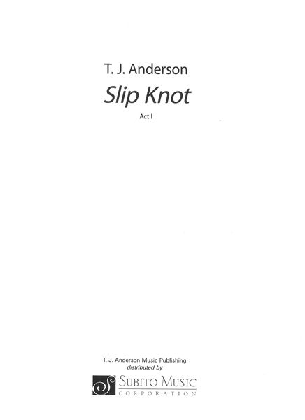 Slip Knot : Opera In Two Acts For Solo Voices, Choir and Orchestra.