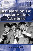 As Heard On TV : Popular Music In Advertising.