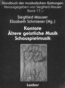 Kantate; Ältere Geistliche Musik; Schauspielmusik / ed. by Siegfried Mauser & Elisabeth Schmierer.
