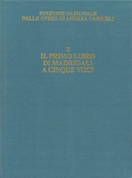 Primo Libro Di Madrigali A Cinque Voci / edited by Alessandro Borin and David Bryant.