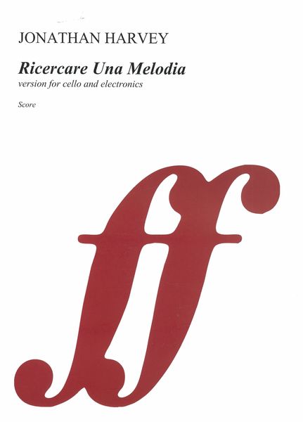 Ricercare Una Melodia : For Cello and Electronics / arranged by Frances-Marie Uitti.