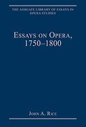 Essays On Opera, 1750-1800 / edited by John Rice.