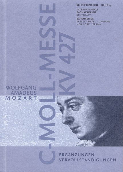 Wolfgang Amadeus Mozart - C-Moll-Messe Kv 427 : Ergänzungen und Vervollständigungen.
