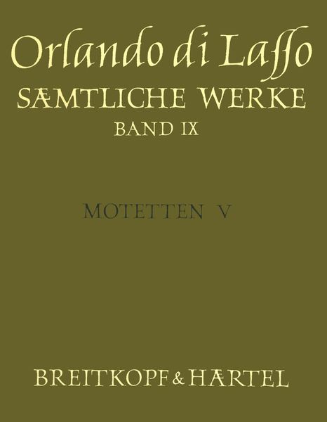 Motetten V (Magnum Opus Musicum, Teil V) : Motetten Für 5 Stimmen / Ed. Bernhold Schmid.