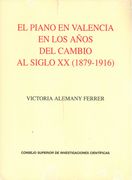 Piano En Valencia En Los Años Del Cambio Al Siglo XX (1879-1916).