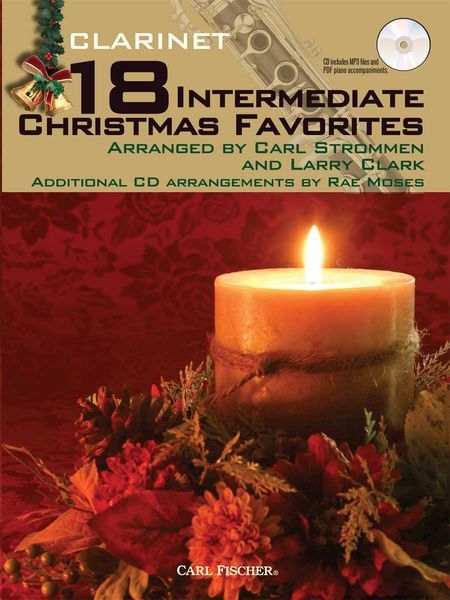 18 Intermediate Christmas Favorites : For Clarinet / arranged by Carl Strommen and Larry Clark.