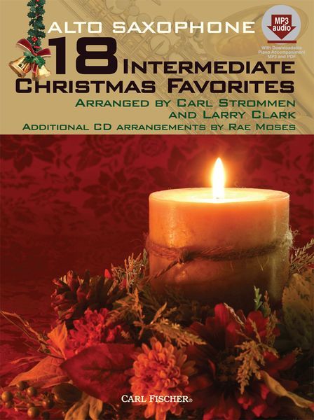 18 Intermediate Christmas Favorites : For Alto Saxophone / arranged by Carl Strommen & Larry Clark.