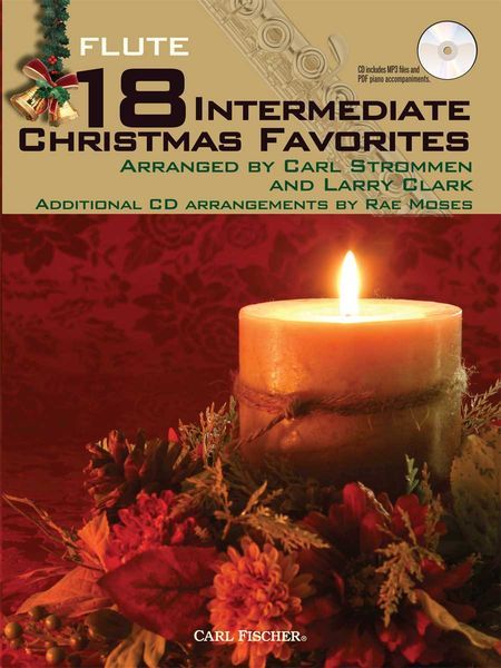 18 Intermediate Christmas Favorites : For Flute / arranged by Carl Strommen and Larry Clark.