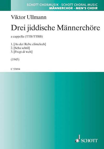 Drei Jiddische Männerchore : Für TTB/TTBB A Cappella (1943).