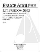 Let Freedom Sing - The Story Of Marian Anderson : A Chamber Opera In One Act (2008/2009).