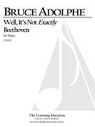 Well, It's Not Exactly Beethoven - A Romanticomic Fantasia On Für Elise : For Piano Solo (1999).