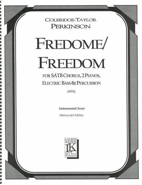 Fredome/Freedom : For SATB Chorus, 2 Pianos, Electric Bass and Percussion (1970).