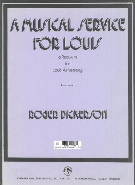 A Musical Service For Louis : A Requiem For Louis Armstrong For Orchestra.