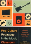 Pop-Culture Pedagogy In The Music Classroom : Teacing Tools From American Idol To Youtube.