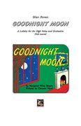 Goodnight Moon - A Lullaby : For High Voice and Orchestra.