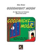 Goodnight Moon - A Lullaby : For High Voice and Orchestra.