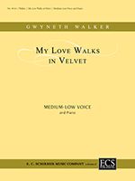 My Love Walks In Velvet : For Medium-Low Voice and Piano.