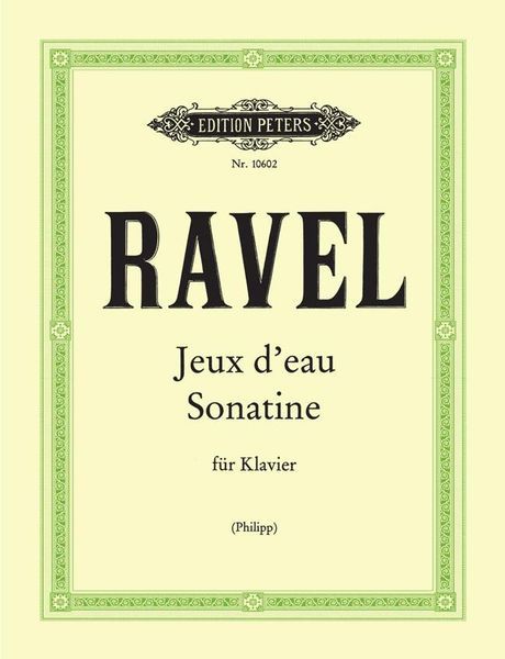 Jeux d'Eau; Sonatine : Für Klavier / Hrsg. von Günter Philipp.