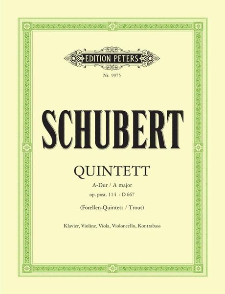 Quintet In A Major, Op. Post. 114 (D 667) (Trout) : For Piano, Violin, Viola, Cello and Contrabass.
