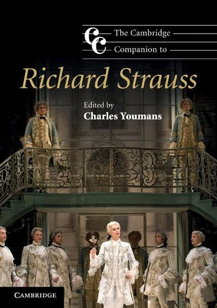 Cambridge Companion To Richard Strauss / edited by Charles Youmans.
