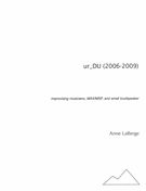 Ur-Du : For Improvising Musicians, Max/Msp and Small Loudspeaker (2006-2009).