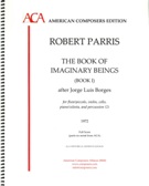 Book Of Imaginary Beings (Part 1) : For Flute/Piccolo, Violin, Cello, Piano/Celesta, and Percussion.