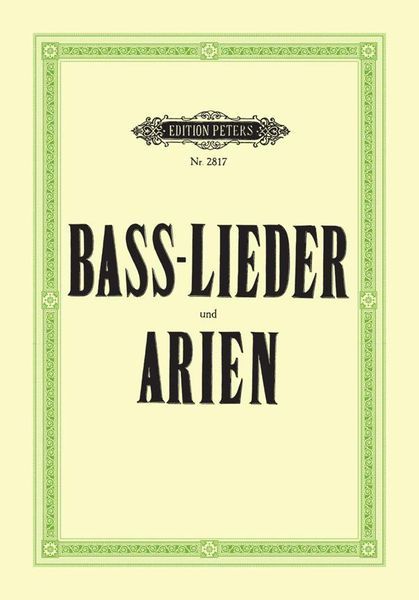 Bass-Lieder und Arien : Für Eine Singstimme Mit Klavierbegleitung.