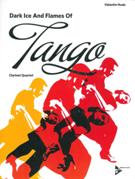 Dark Ice and Flames Of Tango : For Clarinet Quartet.