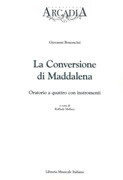 Conversione Di Maddalena : Oratorio A Quattro Con Instromenti / edited by Raffaele Mellace.